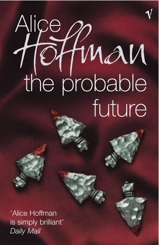 Alice Hoffman - The Probable Future.