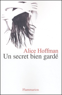 Alice Hoffman - Un Secret Bien Garde.