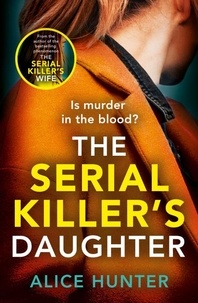 Alice Hunter - The Serial Killer’s Daughter.
