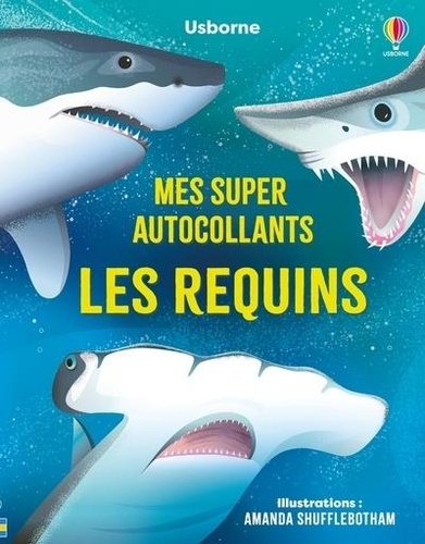 Alice James et Amanda Shufflebotham - Les requins - Mes super autocollants - dès 5 ans.