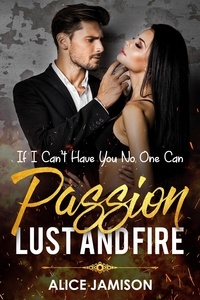  Alice Jamison - If I Can’t Have You No One Can - Passion Lust And Fire, #2.