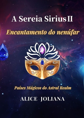  Alice Joliana - A Sereia SiriusⅡ：Encantamento do nenúfar - Países Mágicos do Astral Realm.