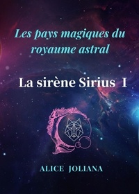  Alice Joliana - La sirène Sirius Ⅰ - Les pays magiques du royaume astral.