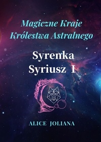  Alice Joliana - Syrenka Syriusz Ⅰ - Magiczne Kraje Królestwa Astralnego.