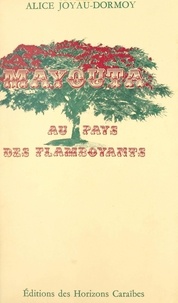 Alice Joyau Dormoy et Pierre Osenat - Mayouta - Au pays des flamboyants.