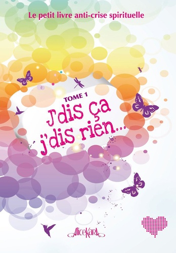 J'dis ça, j'dis rien ! Le petit livre anti-crise spirituelle. Tome 1