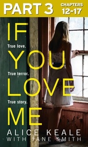 Alice Keale et Jane Smith - If You Love Me: Part 3 of 3 - True love. True terror. True story..
