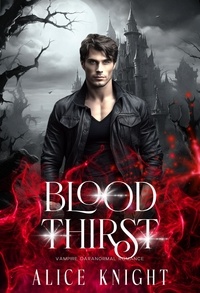  Alice Knight - Blood Thirst: A Paranormal Vampire Romance.