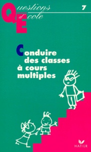 Alice Lagrange et Dominique Berteloot - Conduire des classes à cours multiples.