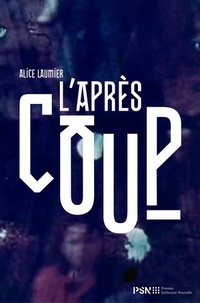 Alice Laumier - L'Après-coup - Temporalité de l'événement et approches critiques du trauma.