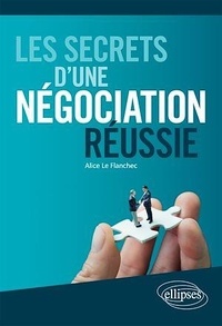 Alice Le Flanchec - Les secrets d'une négociation réussie.