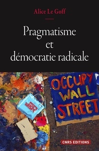 Alice Le Goff - Pragmatisme et démocratie radicale.