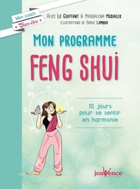 Alice Le Guiffant et Magdalena Musialek - Mon programme Feng Shui - 10 jours pour se sentir en harmonie.