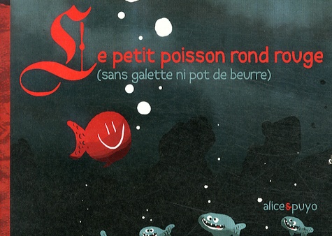 Le petit poisson rond rouge (sans galette ni pot de beurre)