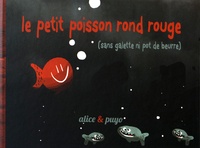  Alice et  Puyo - Le petit poisson rond rouge - Sans galette ni pot de beurre.