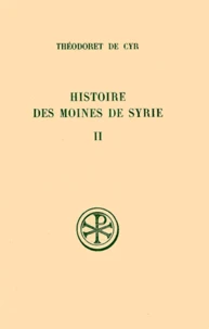 Histoire Des Moines De Syrie. Tome 2, Histoire Philothee Livres 14 A 30, Traite Sur La Charite Livre 31, Edition Bilingue Francais-Grec