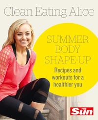 Clean Eating Alice Summer Body Shape-up
