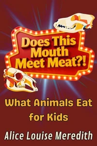 Does This Mouth Meet Meat?!: What Animals Eat for Kids