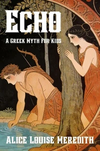 Echo: A Greek Myth for Kids