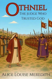 Othniel: The Judge Who Trusted God