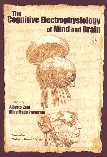 Alice Mado Proverbio et Alberto Zani - The Cognitive Electrophysiology Of Mind And Brain.