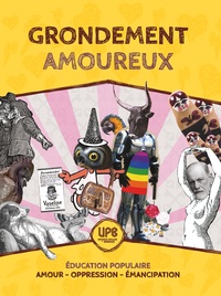 Alice Magot et  GRA - Grondement amoureux - Education populaire. Amour - Oppression - Emancipation.
