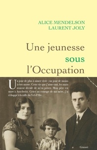 Alice Mendelson et Laurent Joly - Une jeunesse sous l'Occupation.