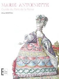Alice Mortali - Marie-Antoinette - Guide du Paris de la Reine.