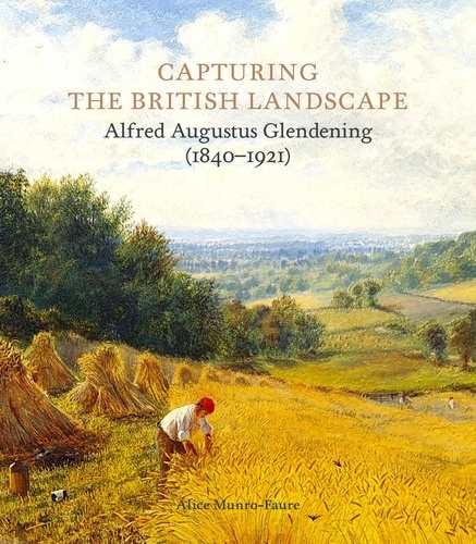 Alice Munro-Faure - Capturing the British Landscape - Alfred Augustus Glendening (1840–1921).