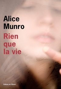 Alice Munro - Rien que la vie.