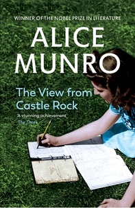 Alice Munro - The View from Castle Rock.