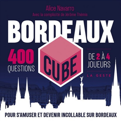 Alice Navarro - Bordeaux cube - 400 questions, de 2 à 4 joueurs.