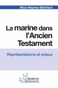Alice Nepveu-Barrieux - La marine dans l’Ancien Testament - Représentations et enjeux.