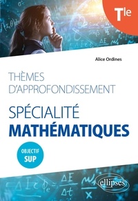 Alice Ordines - Spécialité Mathématiques Thèmes d'approfondissement Tle.