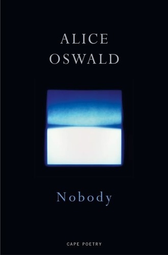 Alice Oswald - Nobody.