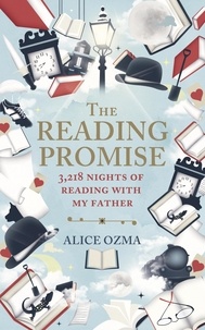 Alice Ozma - The Reading Promise - 3,218 nights of reading with my father.