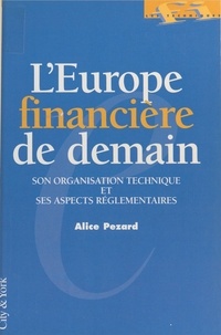 Alice Pezard - L'Europe financière de demain : son organisation technique et ses aspects réglementaires - Projet à jour au 1er novembre 1995.