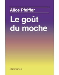 Alice Pfeiffer - Le goût du moche.