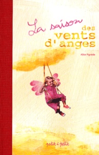 Alice Pignède - La saison des vents d'anges.