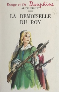 Alice Piguet et Jean Reschofsky - La demoiselle du Roy.