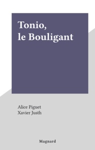 Alice Piguet et Xavier Justh - Tonio, le Bouligant.