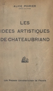Alice Poirier - Les idées artistiques de Chateaubriand - Les Sources.