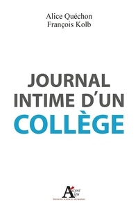 Alice Quéchon et François Kolb - Journal intime d'un collège.