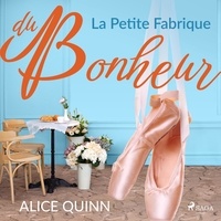 Alice Quinn et Katherine Pageon - La Petite Fabrique du bonheur.