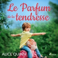 Alice Quinn et Marie Lamarque - Le Parfum de la tendresse.
