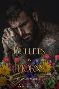 Livre en anglais à télécharger gratuitement Bullets & Thorns: Romance Mafieuse par Alice R. 9798227972484 PDB FB2 PDF