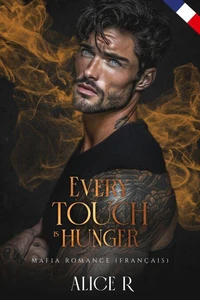 Every Touch is Hunger: Mafia Romance (Français)