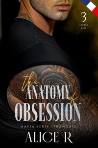 The Anatomy of Obsession Mafia Série, 3 Livres in One ! (Français)