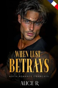 When Lust Betrays: Mafia Romance (Français)