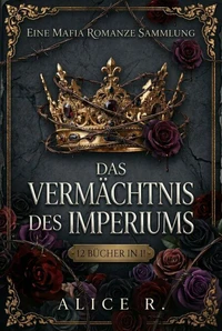 Das Vermächtnis des Imperiums: Eine Mafia Romanze Sammlung (12 Bücher in 1)